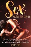 Sex Positions for Couples: Improve Your Sex Life in Your Relationship or Marriage with Kama Sutra for Beginners Complete with Illustrations and a New Position to Try Everyday - Jenny Love - cover