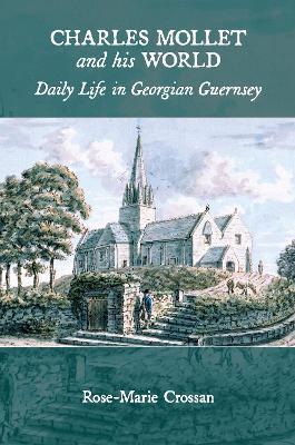 Charles Mollet and his World: Daily Life in Georgian Guernsey - cover