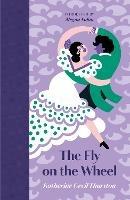 The Fly on the Wheel - Katherine Cecil Thurston - cover