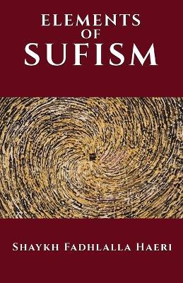 The Elements of Sufism - Shaykh Fadhlalla Haeri - cover