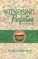 Witnessing Perfection - Shaykh Fadhlalla Haeri - cover
