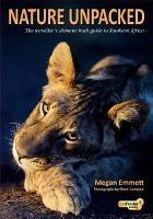 Nature Unpacked: The traveller’s ultimate bush guide to Southern Africa - Megan Emmett - cover
