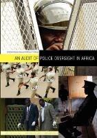 An Audit of Police Oversight in Africa - cover