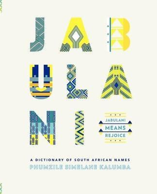 Jabulani means rejoice: A dictionary of South African names - Phumzile Simelane Kalumba - cover