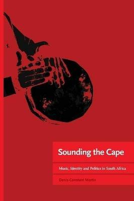 Sounding the Cape: Music, identity and politics in South Africa - Denis-Constant Martin - cover