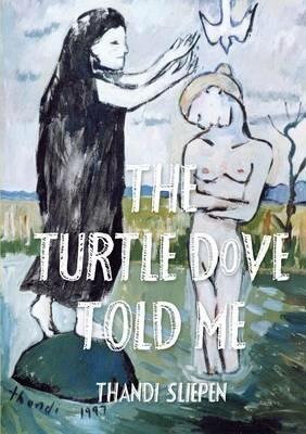The turtle dove told me - Thandi Sliepen - cover