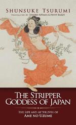 The Stripper Goddess of Japan: The Life and Afterlives of Ame no Uzume