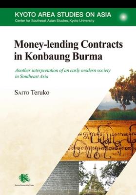 Money-lending Contracts in Konbaung Burma: Another interpretation of an early modern society in Southeast Asia - Teruko Saito - cover