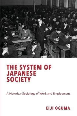 The System of Japanese Society: A Historical Sociology of Work and Employment - Eiji Oguma - cover