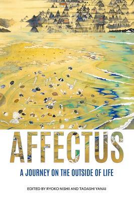 Affectus: A Journey on the Outside of Life - Ryoko Nishii,Tadashi Yanai - cover