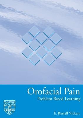 Orofacial Pain: Problem Based Learning - E. Russell Vickers - cover