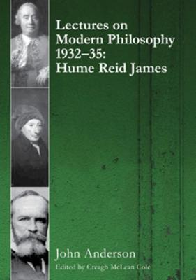 Lectures on Modern Philosophy 1932-35: Hume, Reid and James - John Anderson - cover