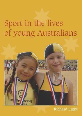 Sport in the Lives of Young Australians - Richard Light - cover