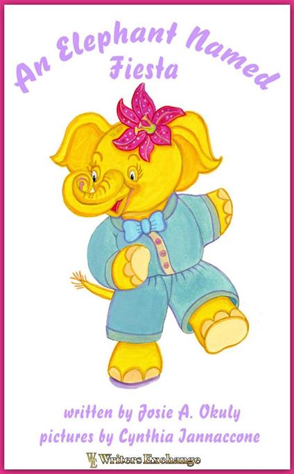 An Elephant Named Fiesta - Josie A. Okuly - ebook