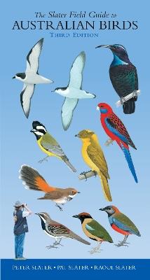 Slater Field Guide to Australian Birds: Third edition - Peter Slater,Pat Slater,Raoul Slater - cover