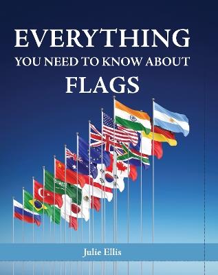 Everything You Need to Know About Flags - Julie Ellis - cover
