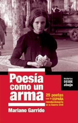 Poesia Como Un Arma: 25 Poetas con la Espana Revolucionaria en la Guerra Civil - cover