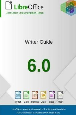 LibreOffice 6.0 Writer Guide - Libreoffice Documentation Team - cover