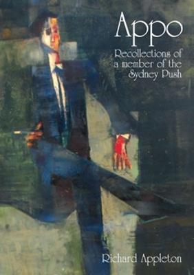 Appo: Recollections of a Member of the Sydney Push - Richard Appleton - cover