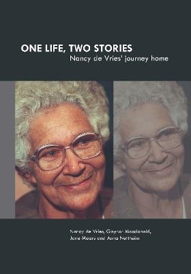 One Life, Two Stories: Nancy de Vries' Journey Home - Nancy de Vries,Gaynor Macdonald,Jane Mears - cover