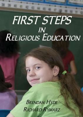 First Steps in Religious Education - Brendan Hyde,Richard Rymarz - cover