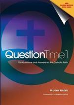 Question Time: 150 Questions and Answers on the Catholic Faith
