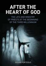 After the Heart of God: The Life and Ministry of Priests at the Beginning of the Third Millennium