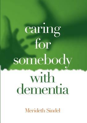 Caring for Somebody with Dementia - Merideth Sindel - cover