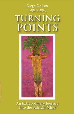 Turning Points: An Extraordinary Journey into the Suicidal Mind - Diego De Leo - cover