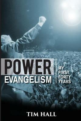 Power Evangelism: Part One: My First Forty Years - Tim Hall - cover