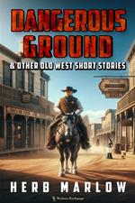Dangerous Ground and Other Old West Short Stories