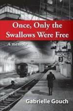 Once, Only the Swallows Were Free: A Memoir