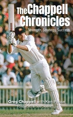 The Chappell Chronicles: Strength, Strategy, Success - Greg Chappell - cover