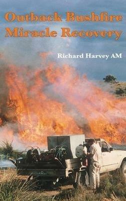 Outback Bushfire Miracle Recovery - Richard Am Harvey - cover