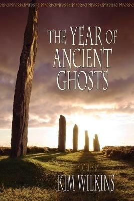 The Year of Ancient Ghosts - Kim Wilkins - cover