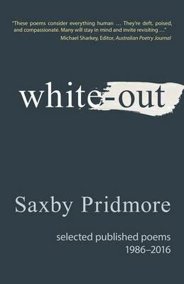 White-Out: Selected Published Poems 1986-2016 - Saxby Pridmore - cover