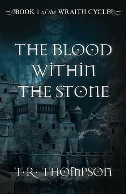 The Blood Within the Stone - T. R. Thompson - cover