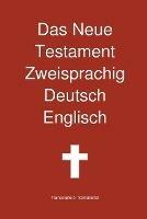 Das Neue Testament Zweisprachig, Deutsch - Englisch