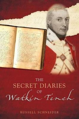 The Secret Diaries of Watkin Tench - Russell Schneider - cover