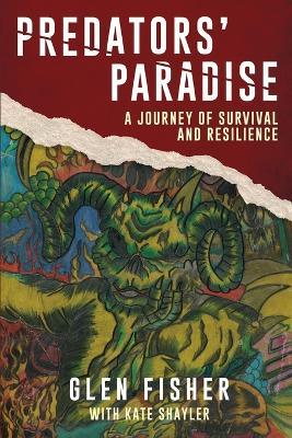 Predators' Paradise: A Journey of Survival and Resilience - Glen Fisher - cover
