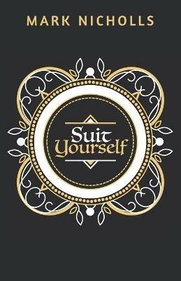 Suit Yourself - Mark Nicholls - cover