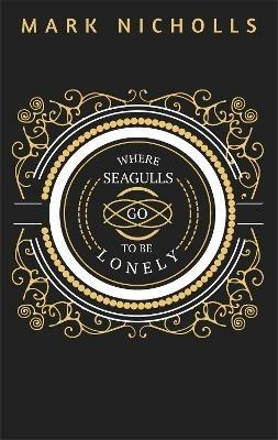 Where Seagulls Go To Be Lonely - Mark Nicholls - cover