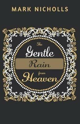 The Gentle Rain from Heaven - Mark Nicholls - cover