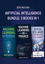 Artificial Intelligence Bundle: 3 Books in 1