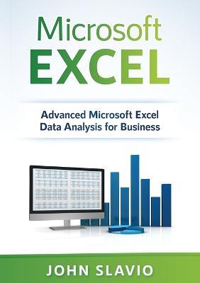 Microsoft Excel: Advanced Microsoft Excel Data Analysis for Business - John Slavio - cover
