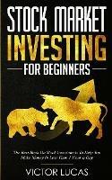 Stock Market Investing for Beginners: The Best Book on Stock Investments To Help You Make Money In Less Than 1 Hour a Day - Victor Lucas - cover
