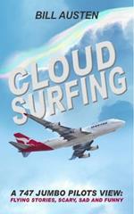 A Cloud Surfing: 747 Jumbo Pilots View, Flying Stories, Scary, Sad and Funny