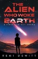 The Alien Who Woke Earth: A First Contact Drama