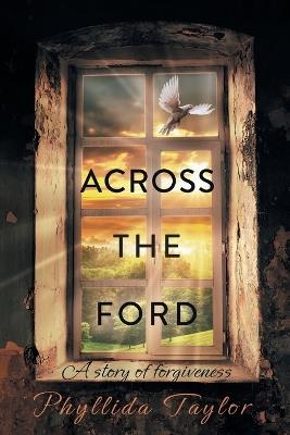 Across the Ford: A Story of Forgiveness - Phyllida Taylor - cover