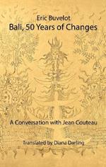 Bali, 50 Years of Changes: A Conversation with Jean Couteau by Eric Buvelot